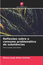 Reflexões sobre o consumo problemático de substâncias af Álvaro Jorge Altieri Aufranc
