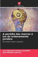 A paródia das marcas à luz do ordenamento jurídico af Luis Eduardo Castaño Astudillo