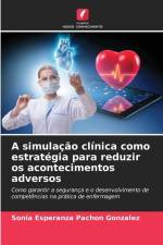 A simulação clínica como estratégia para reduzir os acontecimentos adversos af Sonia Esperanza Pachón González