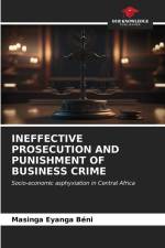 INEFFECTIVE PROSECUTION AND PUNISHMENT OF BUSINESS CRIME af Masinga Eyanga Béni