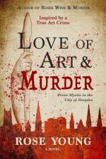 Love of Art & Murder: From Mystic to the City of Steeples af Rose Young