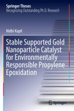 Stable Supported Gold Nanoparticle Catalyst for Environmentally Responsible Propylene Epoxidation af Nidhi Kapil
