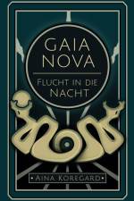GAIA NOVA - Flucht in die Nacht af Aina Koregard