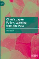 China's Japan Policy: Learning from the Past af Amrita Jash