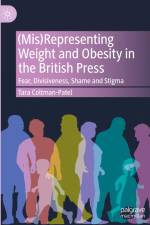 (Mis)Representing Weight and Obesity in the British Press af Tara Coltman-Patel