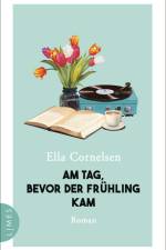 Am Tag, bevor der Frühling kam af Ella Cornelsen