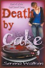 Death by Cake af Serena Walken