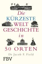 Die kürzeste Weltgeschichte in 50 Orten af Jakob F. Field