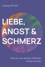 Liebe, Angst & Schmerz af Ludwig Pillhofer