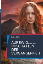 Auf ewig... im Schatten der Vergangenheit af Erika Walz