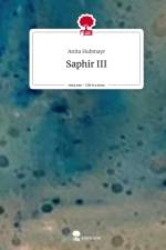 Saphir III. Life is a Story - story.one af Anita Hubmayr
