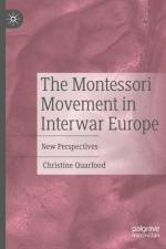 The Montessori Movement in Interwar Europe af Christine Quarfood