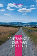 Achtsamkeit - Dein Weg zum Erfolg af Tanja Walther