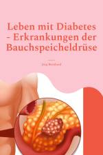 Leben mit Diabetes - Erkrankungen der Bauchspeicheldrüse af Jörg Bernhard