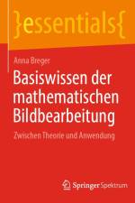 Basiswissen der mathematischen Bildbearbeitung af Anna Breger