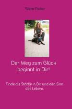 Der Weg zum Glück beginnt in Dir! af Valerie Fischer