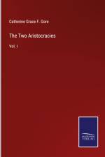 The Two Aristocracies af Catherine Grace F. Gore