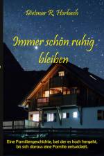 Immer schön ruhig bleiben af Dietmar R. Horbach