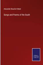 Songs and Poems of the South af Alexander Beaufort Meek