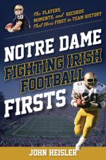 Notre Dame Fighting Irish Football Firsts af John Heisler