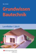 Grundwissen Bautechnik. Lernfelder 1-6. Schülerband af Paul Klaus-Dieter Bär