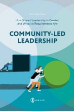 Community-Led Leadership : How Shared Leadership Is Created and What Its Requirements Are af Karl-Johan Spiik