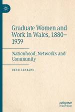 Graduate Women and Work in Wales, 1880¿1939 af Beth Jenkins