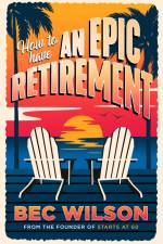 How to Have an Epic Retirement af Bec Wilson