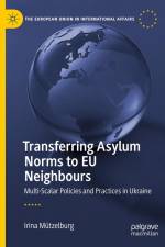 Transferring Asylum Norms to EU Neighbours af Irina Mutzelburg
