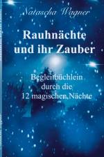 Rauhnächte und ihr Zauber af Natascha Wagner