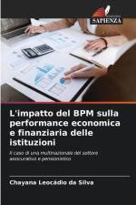 L'impatto del BPM sulla performance economica e finanziaria delle istituzioni af Chayana Leocádio Da Silva