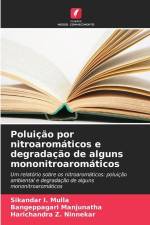 Poluição por nitroaromáticos e degradação de alguns mononitroaromáticos af Sikandar I. Mulla