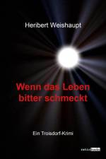 Wenn das Leben bitter schmeckt af Heribert Weishaupt