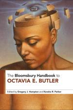 The Bloomsbury Handbook to Octavia E. Butler af Gregory J Hampton