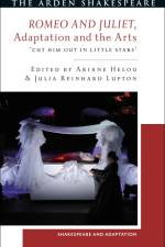 Romeo and Juliet, Adaptation and the Arts af Julia Reinhard Lupton
