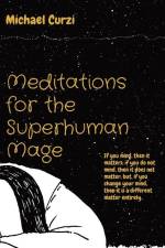 Meditations for the Superhuman Mage af Michael L Curzi