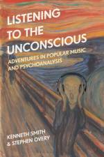 Listening to the Unconscious af Stephen Overy