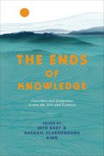 The Ends of Knowledge af Rachael Scarborough King