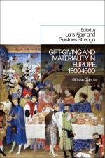 Gift-Giving and Materiality in Europe, 1300-1600 af Lars Kjaer