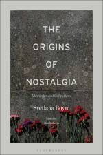 The Origins of Nostalgia: Memories and Reflections af Svetlana Boym