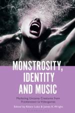Monstrosity, Identity and Music af Alexis Luko