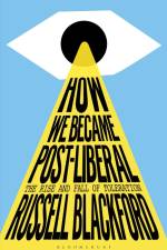 How We Became Post-Liberal: The Rise and Fall of Toleration af Russell Blackford