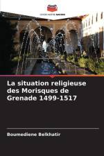 La situation religieuse des Morisques de Grenade 1499-1517 af Boumediene Belkhatir