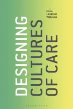 Designing Cultures of Care af Laurene Vaughan