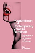 Gerhards, L: Postfeminism and Contemporary Vampire Romance af Lea Gerhards