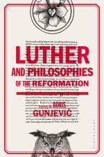 Luther and Philosophies of the Reformation af Boris Gunjevic