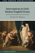 Interruptions in Early Modern English Drama af Michael M Wagoner