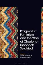 Pragmatist Feminism and the Work of Charlene Haddock Seigfri af Lee A McBride Iii