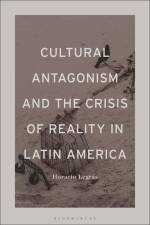 Cultural Antagonism and the Crisis of Reality in Latin America af Horacio Legras