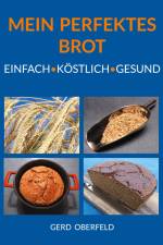 Mein Perfektes Brot af Gerd Oberfeld